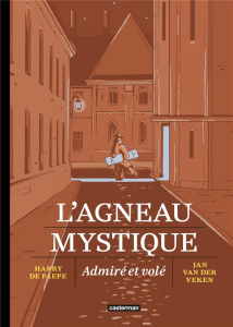 L'agneau mystique. Admiré et volé - De Paepe Harry ; Van der Veken Jan ; Van der Auwer