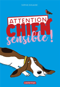 Attention, chien sensible ! - Dieuaide Sophie