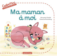 Ma maman à moi - Garibal Alexandra ; Rosenberg Natascha