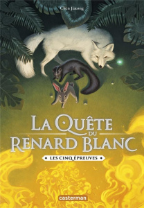 La quête du renard blanc Tome 2 : Les cinq épreuves - Chen Jiatong ; Serval Nathalie
