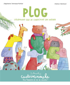Plog. L'éléphant qui se cherchait un métier - Demasse-Pottier Stéphanie ; Barraud Marion