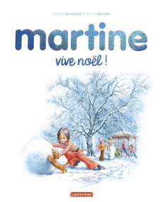 Martine : Vive Noël ! - Delahaye Gilbert ; Marlier Marcel