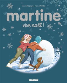 Martine : Vive Noël ! - Delahaye Gilbert ; Marlier Marcel