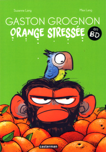 Gaston Grognon en BD : Orange stressée - Lang Suzanne ; Lang Max ; Grynszpan Eva