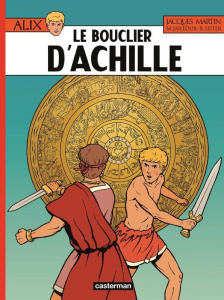 Alix Tome 42 : Le bouclier d'Achille - Martin Jacques ; Jailloux Marc ; Seiter Roger