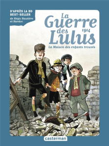 La Guerre des Lulus Tome 1 : 1914, la maison des enfants trouvés - Grynszpan Eva ; Hautière Régis