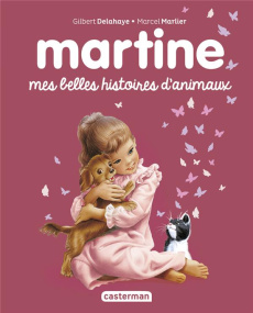 Martine : Mes belles histoires d'animaux - Delahaye Gilbert ; Marlier Marcel