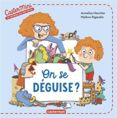 On se déguise ? - Heurtier Annelise ; Rigaudie Mylène