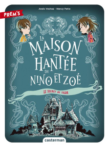 La Maison hantée de Nino et Zoé Tome 2 : Le secret de Tilda - Vachez Anaïs ; Peña Nancy