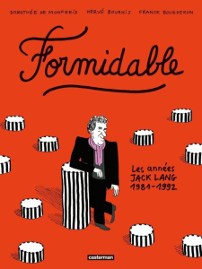 Formidable. Les années Jack Lang (1981-1992) - Monfreid Dorothée de ; Bourhis Hervé ; Bourgeron F