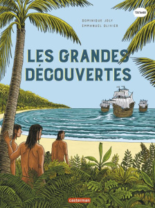 L'histoire du monde en BD : Les Grandes Découvertes - Joly Dominique ; Olivier Emmanuel