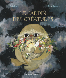 Le jardin des créatures - Heti Sheila ; Shapiro Esmé ; Bourget Gilberte
