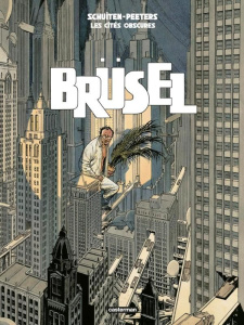 Les cités obscures : Brüsel - Schuiten François ; Peeters Benoît