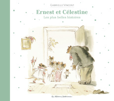 Ernest et Célestine : Les plus belles histoires - Vincent Gabrielle