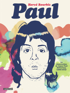 Paul. La résurrection de James Paul McCartney (1969-1973) - Bourhis Hervé