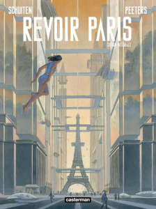 Revoir Paris - Intégrale - Schuiten François ; Peeters Benoît