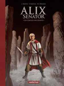 Alix senator Tome 15 : Les Cercles des géants. Edition de luxe - Martin Jacques ; Mangin Valérie ; Démarez Thierry