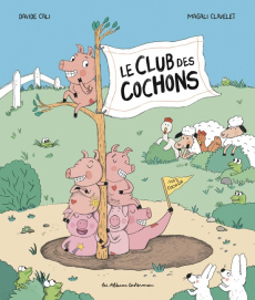 Le Club des cochons - Cali Davide ; Clavelet Magali