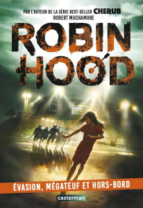 Robin Hood Tome 7 : Evasion, mégateuf et hors-bord - Muchamore Robert ; Fiore Faustina