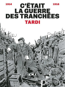 C'était la guerre des tranchées - Tardi Jacques
