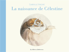 Ernest et Célestine : La naissance de Célestine - Vincent Gabrielle ; De La Croix Arnaud