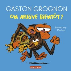 Gaston Grognon : On arrive bientôt ? - Lang Suzanne ; Lang Max ; Grynszpan Eva