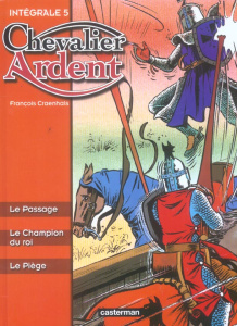 Chevalier Ardent Intégrale Tome 5 : Le Passage, Le Champion du roi, Le Piège - Craenhals François