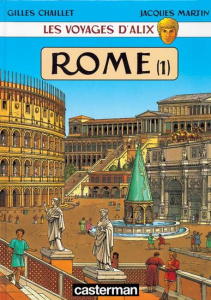 Les voyages d'Alix : Rome. Tome 1, Le centre monumental - Chaillet Gilles ; Martin Jacques
