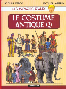 Les voyages d'Alix : Le costume antique. Tome 2 - Denoël Jacques ; Martin Jacques