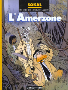 Une enquête de l'inspecteur canardo Tome 5 : L'Amerzone - Sokal Benoît