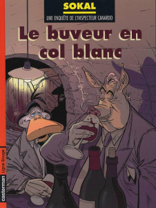 Une enquête de l'inspecteur Canardo Tome 13 : Le buveur en col blanc - Sokal Benoît