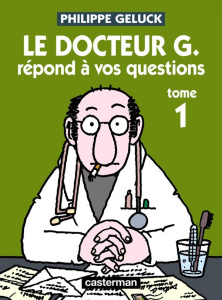 Docteur G Tome 1 : Le docteur G répond à vos questions. Edition 2012 - Geluck Philippe