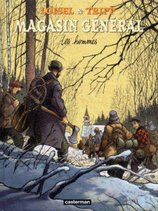 Magasin général Tome 3 : Les Hommes - Loisel Régis ; Tripp Jean-Louis ; Beaulieu Jimmy ;