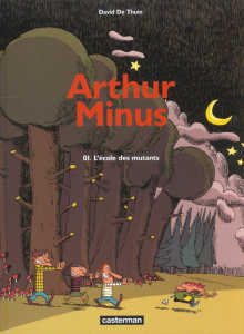 Arthur Minus Tome 1 : L'école des mutants - Thuin David de
