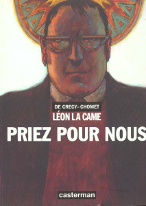 Léon la Came : Priez pour nous - /NICOLAS DE CHOMET/C