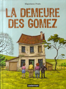La demeure des Gomez - Prado Miguelanxo ; Beyhaut Andrea ; Ruault Jean-Lu