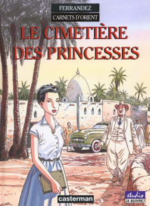 Carnets d'Orient Tome 5 : Le cimetière des Princesses - Ferrandez Jacques