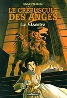 Le crépuscule des anges Tome 2 : Le maestro - Desberg Stephen ; Reculé Henri