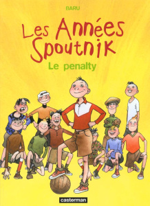 Les années Spoutnik Tome 1 : Le penalty - BARU