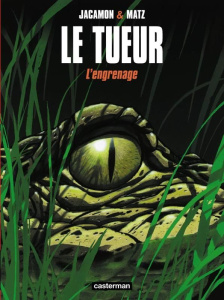 Le tueur Tome 2 : L'engrenage - JACAMON/MATZ