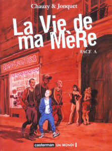 La vie de ma mère : Face A - Chauzy Jean-Christophe ; Jonquet Thierry