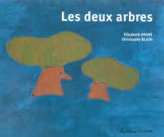 Les deux arbres - Brami Elisabeth ; Blain Christophe