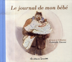 Ernest et Célestine : Le journal de mon bébé - Vincent Gabrielle