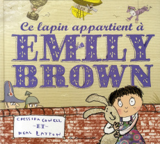 Ce lapin appartient à Emily Brown - Cowell Cressida ; Layton Neal