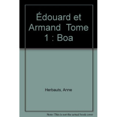 Édouard et Armand Tome 1 : Boa - Herbauts Anne