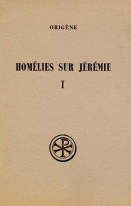 Homélies sue Jérémie. Tome 1, Homélies de 1 à 11, Edition bilingue français-grec ancien - ORIGENE
