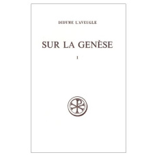 Sur la Genèse. Tome 1, Edition bilingue français-grec ancien - DIDYME L'AVEUGLE