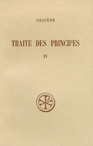 TRAITE DES PRINCIPES. Tome 4, Livres 3 et 4, Commentaire et fragments - Crouzel Henri