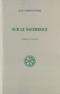 SUR LE SACERDOCE. Dialogue et Homélie, Edition bilingue français-grec - Chrysostome Jean ; Malingrey Anne-Marie