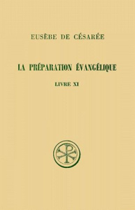 LA PREPARATION EVANGELIQUE. Livre 11, Edition bilingue français-grec - EUSEBE DE CESAREE
